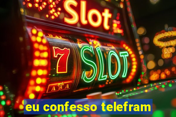 eu confesso telefram